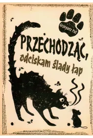 Przechodz�c, odciskam �lady �ap