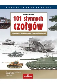 101 synnych czogw. Legendarne czogi od I wojny wiatowej do dzisiaj