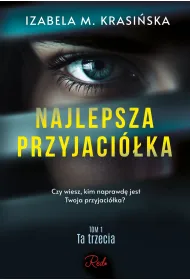 Najlepsza przyjaci�ka. Ta trzecia. Tom 1