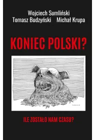 Koniec Polski? Ile zostao nam czasu?