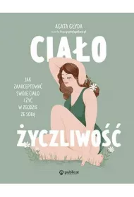 Ciaoyczliwo. Jak zaakceptowa swoje ciao i y w zgodzie ze sob