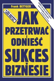 Jak przetrwa i odnie sukces w biznesie