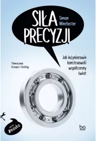 Sia precyzji. Jak inynierowie konstruowali...
