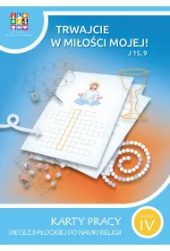 Trwajcie w mi�o�ci mojej 4. Karty pracy Diecezji P�ockiej do nauki religii. Szko�a podstawowa. Klasa 4