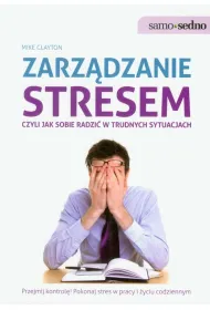 Samo Sedno - Zarz�dzanie stresem, czyli jak sobie radzi� w trudnych sytuacjach