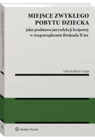 Miejsce zwyk�ego pobytu dziecka jako podstawa jurysdykcji krajowej w rozporz�dzeniu Bruksela II ter