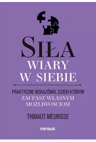 eBook Sia wiary w siebie. Praktyczne wskazwki, dziki ktrym zaufasz wasnym moliwociom pdf mobi epub