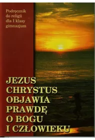 Religia GIM KL 1. Podr�cznik. Jezus Chrystus objawia prawd� o Bogu i cz�owieku