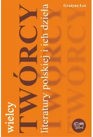 Wielcy tw�rcy literatury polskiej i ich dzie�a * *