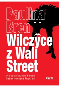 Wilczyce z Wall Street. Nieopowiedziana historia kobiet w �wiecie finans�w