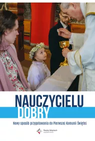 Nauczycielu Dobry. Nowy spos�b przygotowania do Pierwszej Komunii �wi�tej