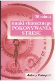 30 minut nauki skutecznego pokonywania stresu