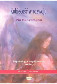 Kobieco�� w rozwoju. Psychologia wsp�czesnej kobiety