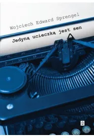 Jedyn� ucieczk� jest sen