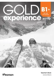 Gold Experience 3rd Edition. B1+ First for Schools. Teacher's Book