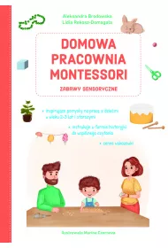 Domowa pracownia Montessori. Zabawy sensoryczne