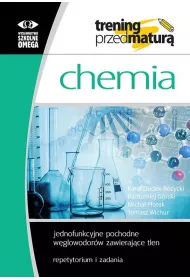Trening przed matur�. Chemia. Jednofunkcyjne pochodne w�glowodor�w zawieraj�ce tlen. Repetytorium i zadania