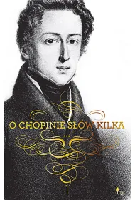 O Chopinie s��w kilka