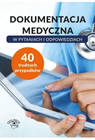 Dokumentacja medyczna w pytaniach i odpowiedziach