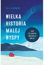 Wielka historia ma�ej wyspy. Jak Islandia zmieni�a �wiat