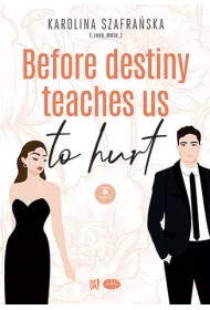 Before destiny teaches us to hurt. Tom 1. Cz�� 2