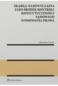 Skarga nadzwyczajna jako �rodek kontroli konstytucyjno�ci s�dowego stosowania prawa