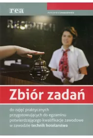 Zbi�r zada� do zaj�� praktycznych do egzaminu potwierdzaj�cego kwalifikacje zawodowe w zawodzie technik hotelarstwa