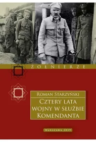 Cztery lata wojny w s�u�bie Komendanta. Prze�ycia wojenne 1914&ndash;1918
