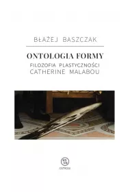 Ontologia formy. Filozofia plastyczno�ci Catherine Malabou