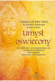 Umys owiecony. Jak buddyzm i neuronauka cz si w praktyce mindfulness, aby osign najwyszy stan skupienia
