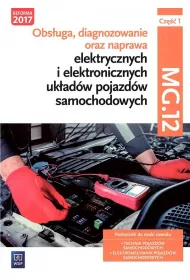 Obsuga, diagnozowanie oraz naprawa elektrycznych i elektronicznych ukadw pojazdw samochodowych. Kwalifikacja MG.12. Cz 1