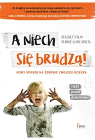A niech si� brudz�! * *
