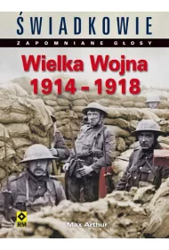 Wielka Wojna 1914-1915. Zapomniane g�osy