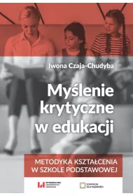 My�lenie krytyczne w edukacji. Metodyka kszta�cenia w szkole podstawowej