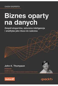Biznes oparty na danych. Zesp� ekspert�w, sztuczna inteligencja i analityka jako klucz do sukcesu