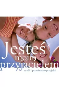 Jeste� moim przyjacielem