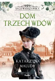 Dom trzech wdw. Saga warszawska. Tom 3
