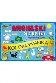 Angielski dla dzieci. S�ownik obrazkowy. Kolorowanka