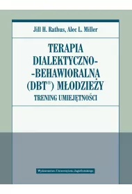 Terapia dialektyczno-behawioralna (DBT) modziey. Trening umiejtnoci