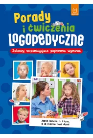 Porady i �wiczenia logopedyczne. Zabawy wspomagaj�ce poprawn� wymow�