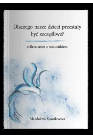 Dlaczego nasze dzieci przesta�y by� szcz�liwe? Rollercoaster z nastolatkiem