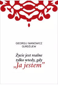 �ycie jest realne tylko wtedy, gdy &bdquo;Ja jestem&rdquo;