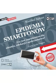 Audiobook Epidemia smartfon�w. Czy jest zagro�eniem dla zdrowia, edukacji i spo�ecze�stwa? CD
