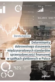 Determinanty dobrowolnego stosowania mi�dzynarodowych standard�w sprawozdawczo�ci finansowej w sp�kach gie�dowych w Polsce
