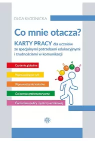 Co mnie otacza? Karty pracy dla uczniw ze specjalnymi potrzebami edukacyjnymi i trudnociami w komunikacji