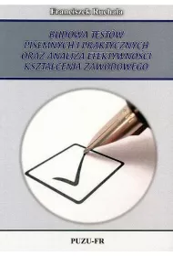 Budowa test�w pisemnych i praktycznych oraz analiza efektywno�ci kszta�cenia zawodowego