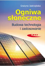 Ogniwa s�oneczne. Budowa, technologia i zastosowanie