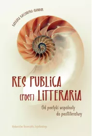 Res publica (post) litteraria. Od poetyki wsp�lnoty do postliteratury