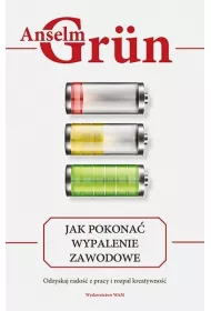 Jak pokona wypalenie zawodowe. Odzyskaj rado z pracy i rozpal kreatywno