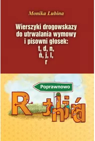 Wierszyki drogowskazy do utrwalania wymowy i pisowni g�osek: t, d, n, j, l, r